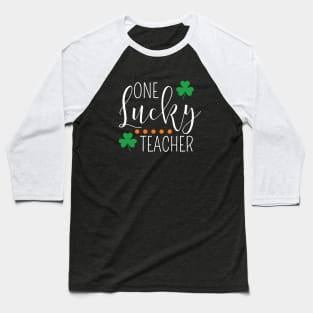 One Lucky Teacher Funny St Patricks Day Matching Irish Gifts Baseball T-Shirt